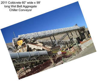 2011 Coldcrete 60” wide x 99\' long Wet Belt Aggregate Chiller Conveyor