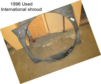 1996 Used International shroud