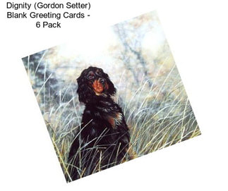 Dignity (Gordon Setter) Blank Greeting Cards - 6 Pack