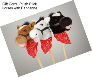 Gift Corral Plush Stick Horses with Bandanna