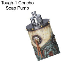 Tough-1 Concho Soap Pump