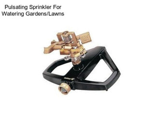 Pulsating Sprinkler For Watering Gardens/Lawns