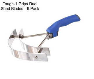 Tough-1 Grips Dual Shed Blades - 6 Pack