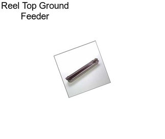 Reel Top Ground Feeder