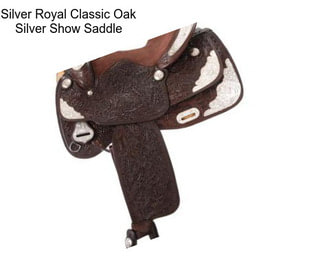 Silver Royal Classic Oak Silver Show Saddle