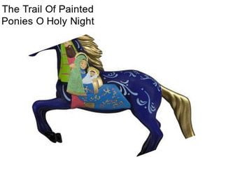 The Trail Of Painted Ponies O Holy Night