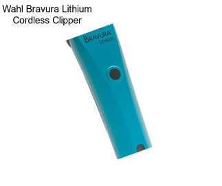 Wahl Bravura Lithium Cordless Clipper