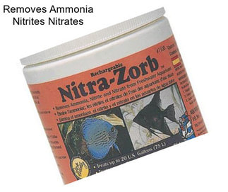 Removes Ammonia Nitrites Nitrates