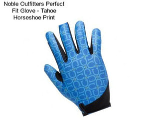 Noble Outfitters Perfect Fit Glove - Tahoe Horseshoe Print