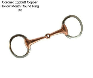 Coronet Eggbutt Copper Hollow Mouth Round Ring Bit