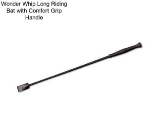 Wonder Whip Long Riding Bat with Comfort Grip Handle