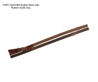 TORY LEATHER English Reins with Rubber Inside Grip