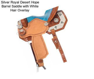 Silver Royal Desert Hope Barrel Saddle with White Hair Overlay