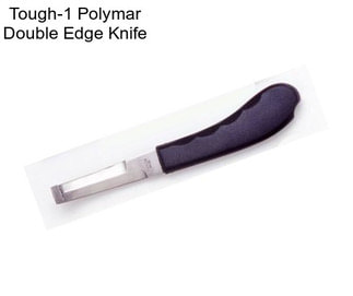 Tough-1 Polymar Double Edge Knife