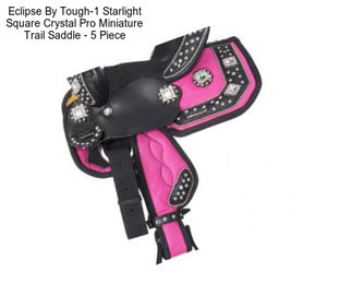 Eclipse By Tough-1 Starlight Square Crystal Pro Miniature Trail Saddle - 5 Piece