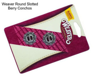 Weaver Round Slotted Berry Conchos