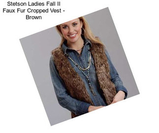 Stetson Ladies Fall II Faux Fur Cropped Vest - Brown