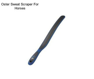 Oster Sweat Scraper For Horses