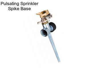 Pulsating Sprinkler Spike Base