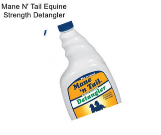 Mane N\' Tail Equine Strength Detangler