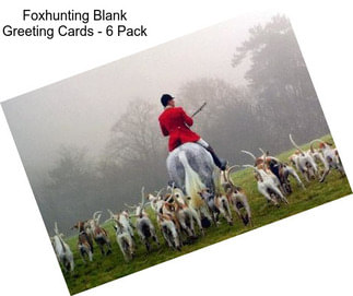Foxhunting Blank Greeting Cards - 6 Pack