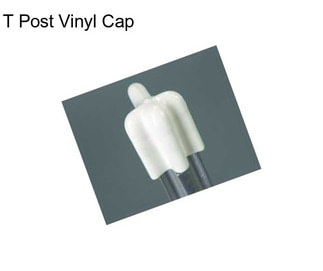 T Post Vinyl Cap