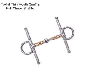 Toklat Thin Mouth Snaffle Full Cheek Snaffle