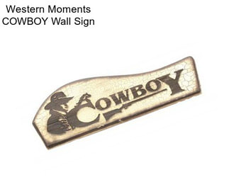 Western Moments COWBOY Wall Sign