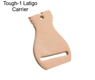 Tough-1 Latigo Carrier