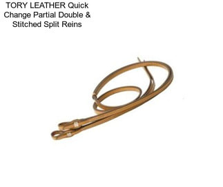 TORY LEATHER Quick Change Partial Double & Stitched Split Reins
