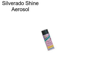 Silverado Shine Aerosol