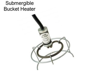 Submergible Bucket Heater