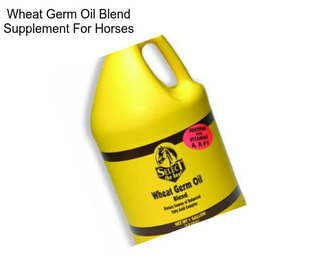 Wheat Germ Oil Blend Supplement For Horses