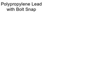 Polypropylene Lead with Bolt Snap