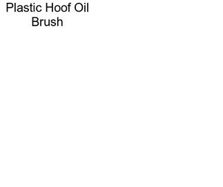 Plastic Hoof Oil Brush