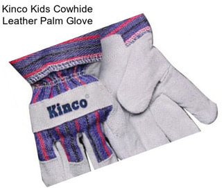 Kinco Kids Cowhide Leather Palm Glove