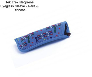 Tek Trek Neoprene Eyeglass Sleeve - Rails & Ribbons