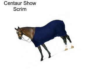 Centaur Show Scrim