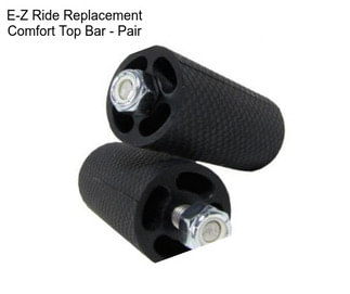 E-Z Ride Replacement Comfort Top Bar - Pair