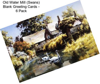 Old Water Mill (Swans) Blank Greeting Cards - 6 Pack