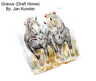 Gravus (Draft Horse) By: Jan Kunster
