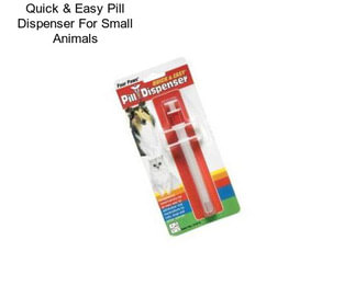 Quick & Easy Pill Dispenser For Small Animals