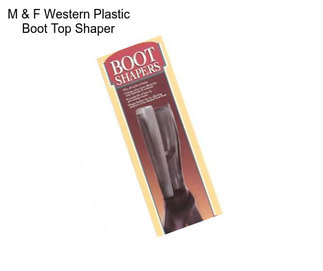 M & F Western Plastic Boot Top Shaper