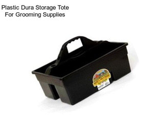 Plastic Dura Storage Tote For Grooming Supplies