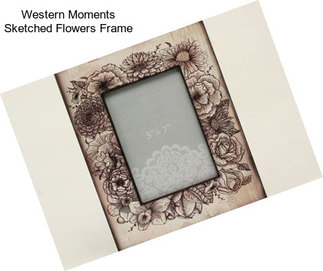 Western Moments Sketched Flowers Frame