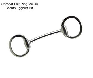 Coronet Flat Ring Mullen Mouth Eggbutt Bit