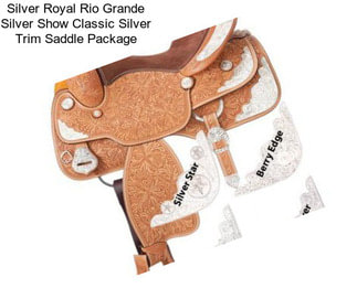 Silver Royal Rio Grande Silver Show Classic Silver Trim Saddle Package