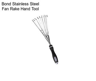 Bond Stainless Steel Fan Rake Hand Tool