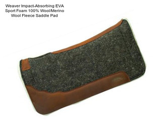 Weaver Impact-Absorbing EVA Sport Foam 100% Wool/Merino Wool Fleece Saddle Pad