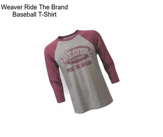 Weaver Ride The Brand Baseball T-Shirt